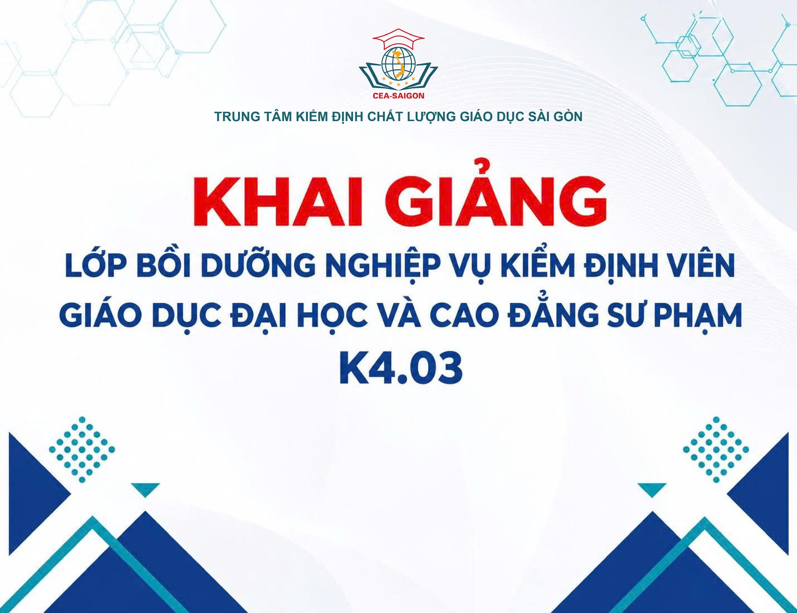 CEA-SAIGON Tổ chức Khai giảng lớp bồi dưỡng nghiệp vụ kiểm định viên giáo dục đại học và cao đẳng sư phạm Lớp K4.03